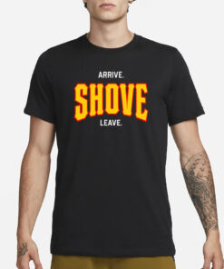 Pittsburgh Arrive Shove Leave T-Shirt3
