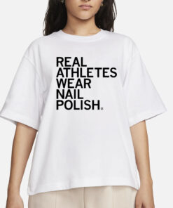 Real Athletes Wear Nail Polish T-Shirt
