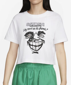 Satoshi Nakamoto Why Can’t We Be Friends T-Shirt4