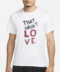 Sexual Assault That Wasn’t Love T-Shirt3