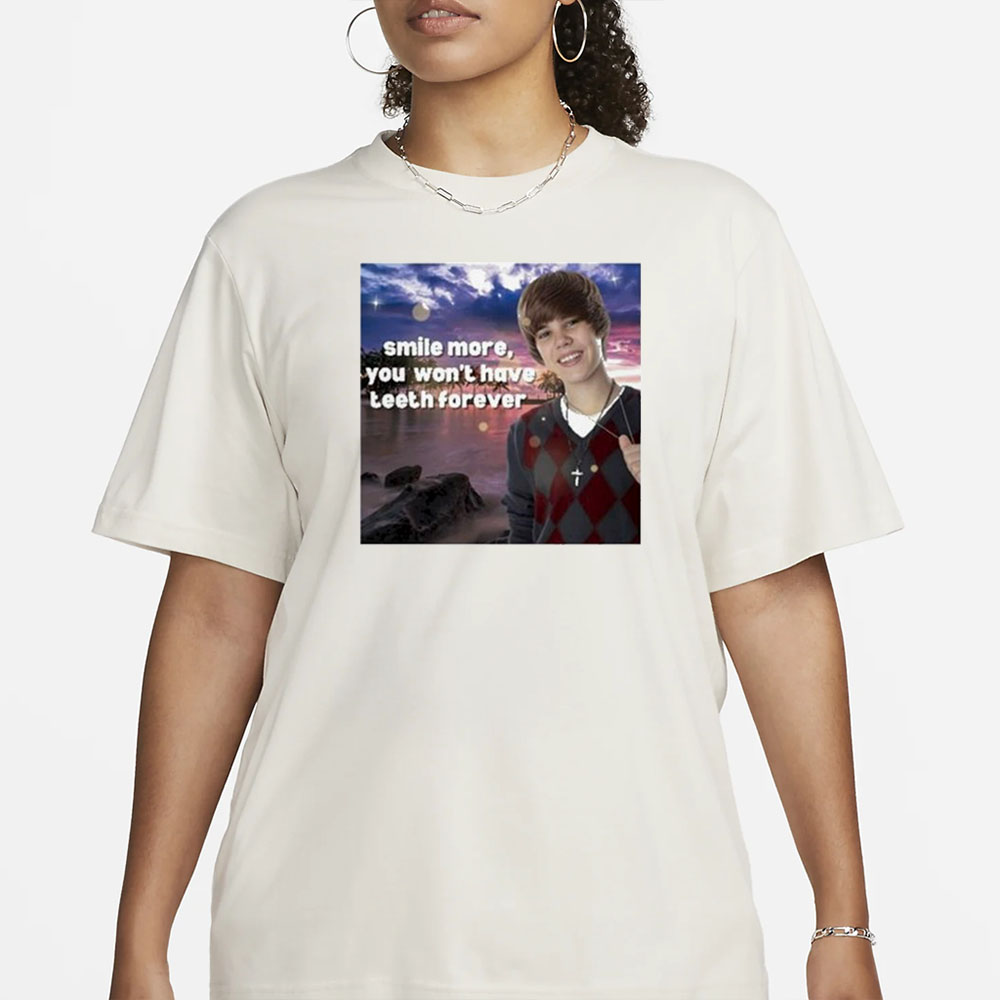 Smile More You Won’t Have Teeth Forever T-Shirt1