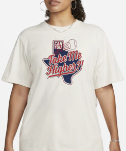 Texas Baseball Can You Take Me Higher T-Shirt1