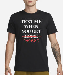 Text Me When You Leave Home So I Can Rob You T-Shirt3