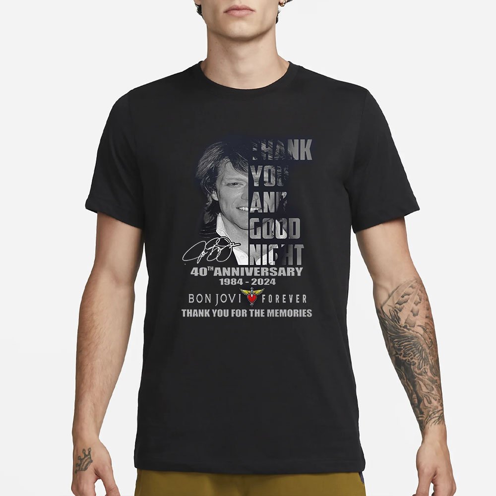 Thank You And Goodnight 40th Anniversary 1984-2024 Bon Jovi Forever T-Shirt 4 Thank You And Goodnight 40th Anniversary 1984-2024 Bon Jovi Forever T-Shirt1