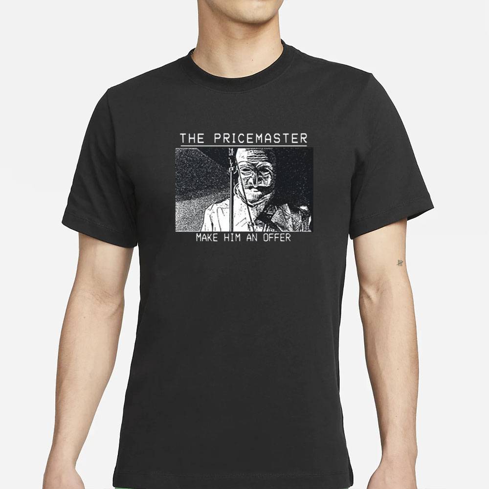 The Pricemaster Make Him An Offer T-Shirt 4 The Pricemaster Make Him An Offer T-Shirt