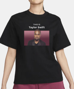 This Is Taylor Swift (Kanye West) T-Shirt1