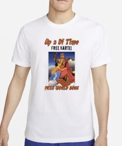 Up 2 Di Time Free Kartel Free World Boss Drake T-Shirt5