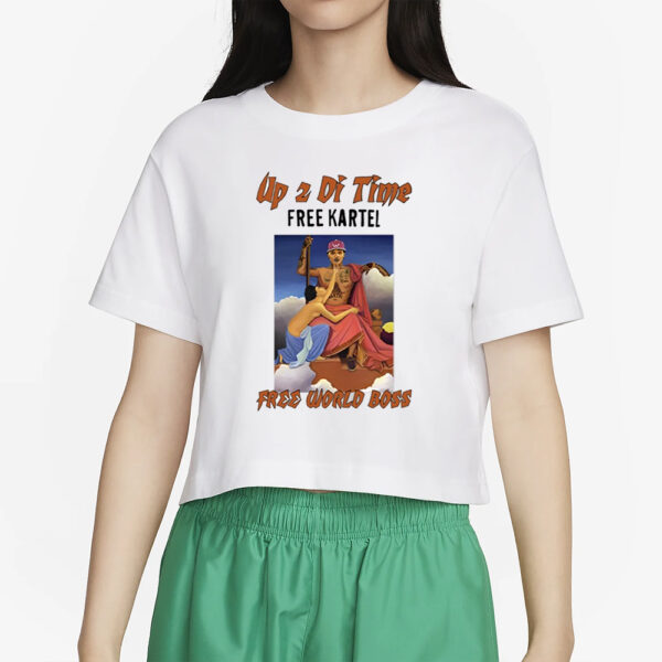 Up 2 Di Time Free Kartel Free World Boss Drake T-Shirt6