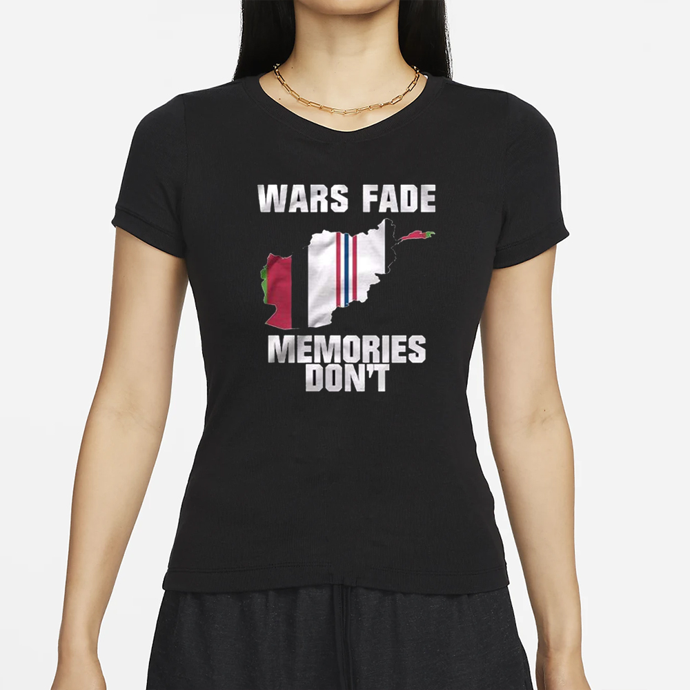 Wars Fade Memories Don’t Afghanistan T-Shirt