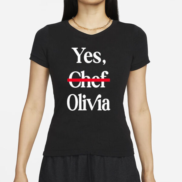 Yes Chef Olivia T-Shirts