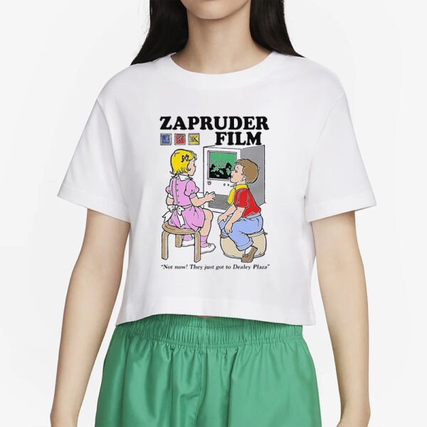 Zapruder Film Not Now They Just Got To Dealey Plaza T-Shirt4