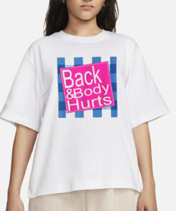 Back And Body Hurts T-Shirts