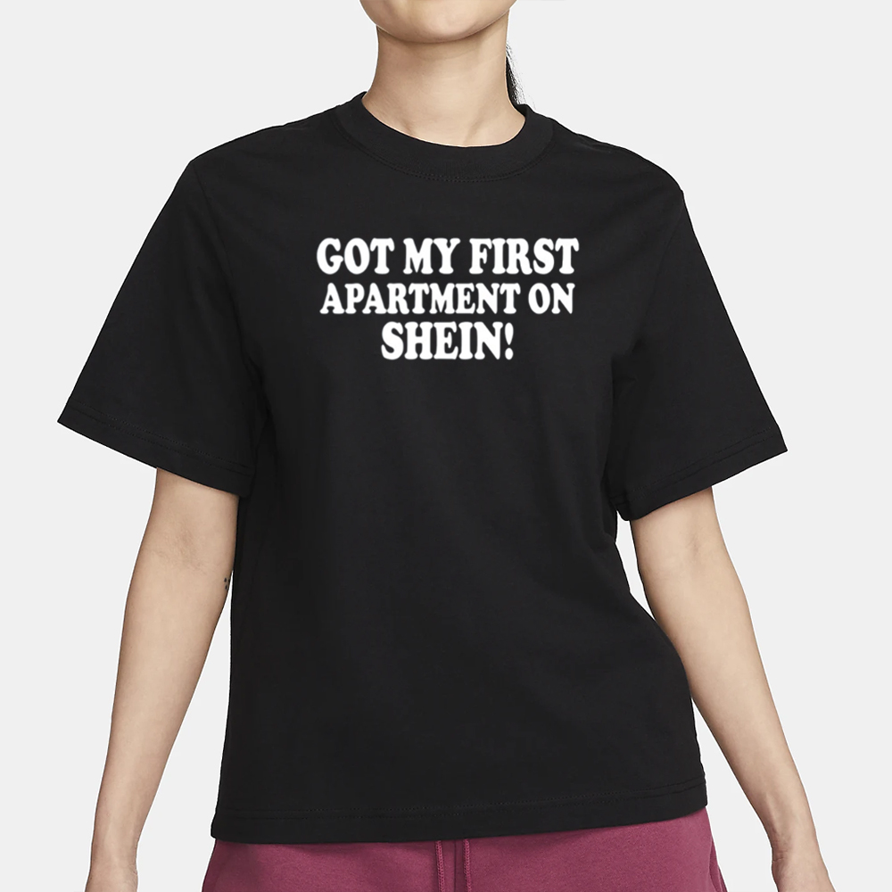 Banter Baby Got My First Apartment On Shein T-Shirt 4 Banter Baby Got My First Apartment On Shein T-Shirt1