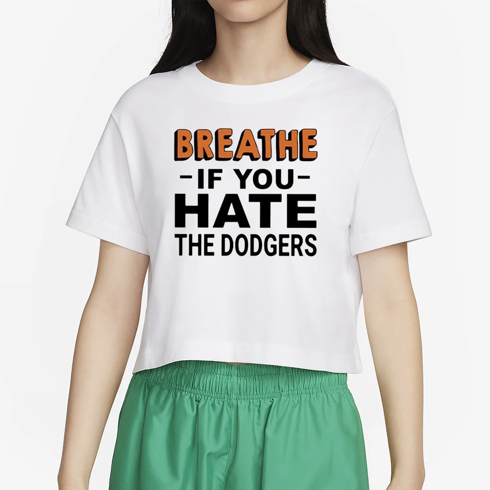 Breathe If You Hate The Dodgers T-Shirt 4 Breathe If You Hate The Dodgers T-Shirt2