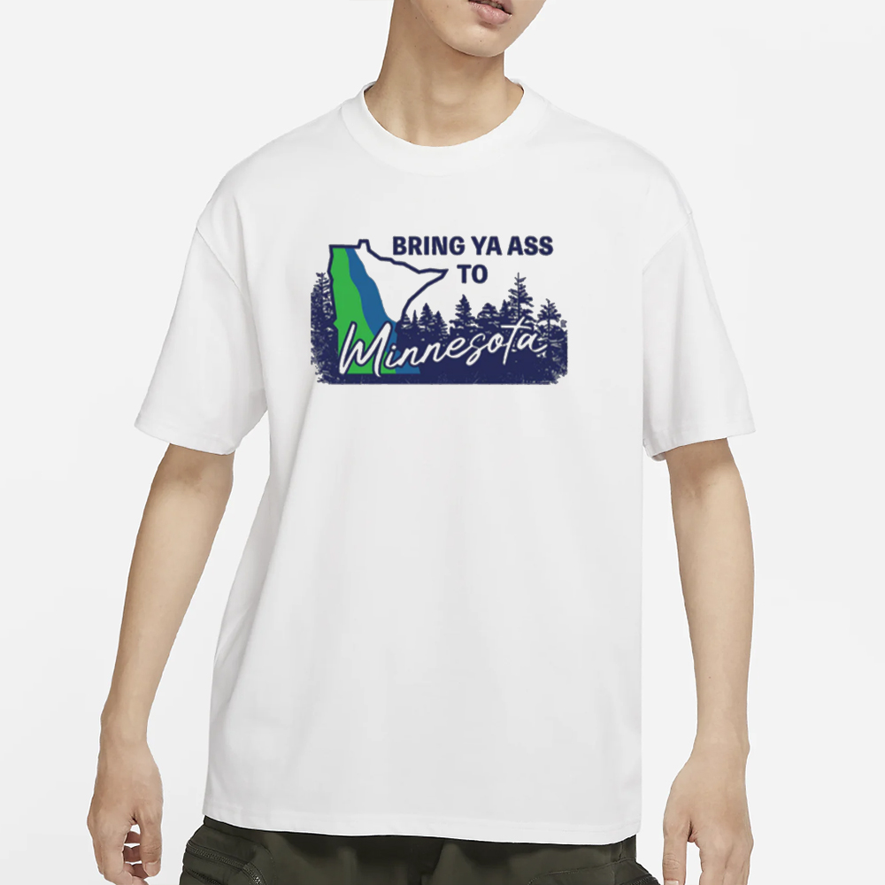 Bring Ya Ass Minnesota T-Shirt 4 Bring Ya Ass Minnesota T-Shirt