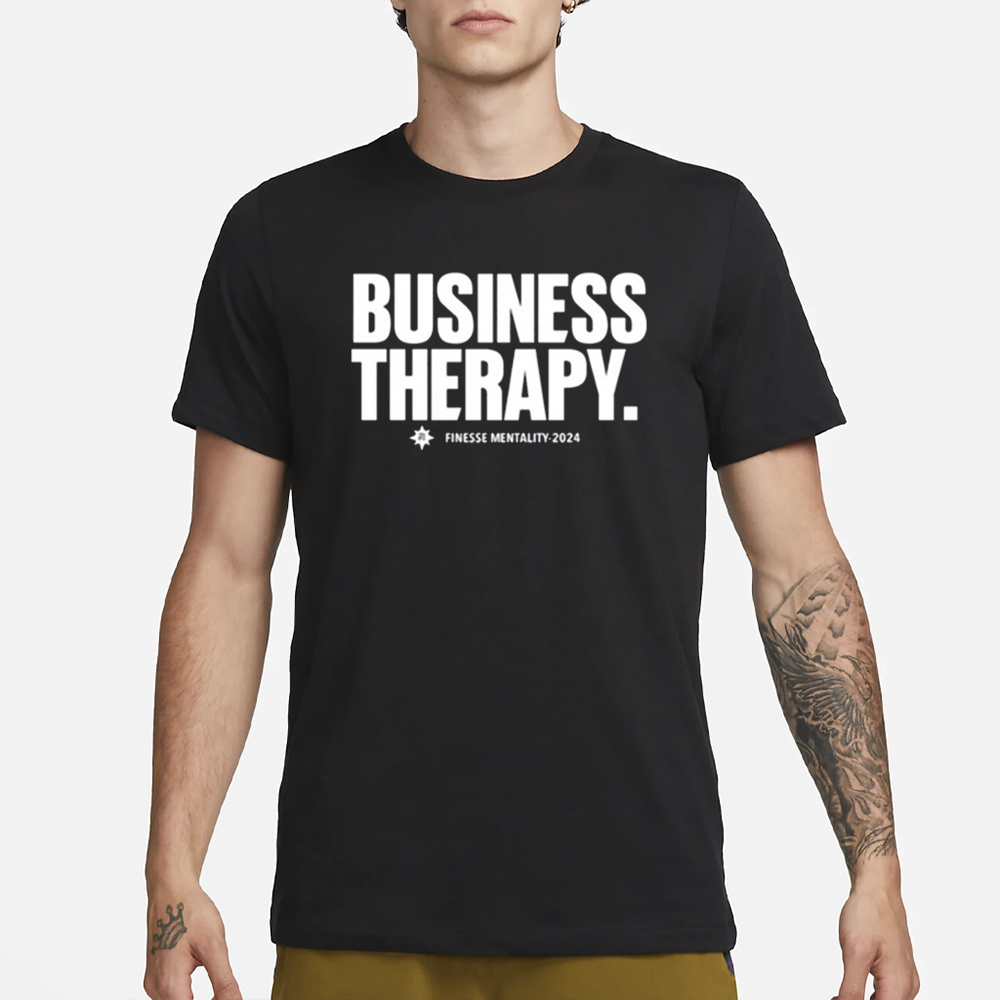 Business Therapy Finesse Mentality 2024 T-Shirt 4 Business Therapy Finesse Mentality 2024 T-Shirt1
