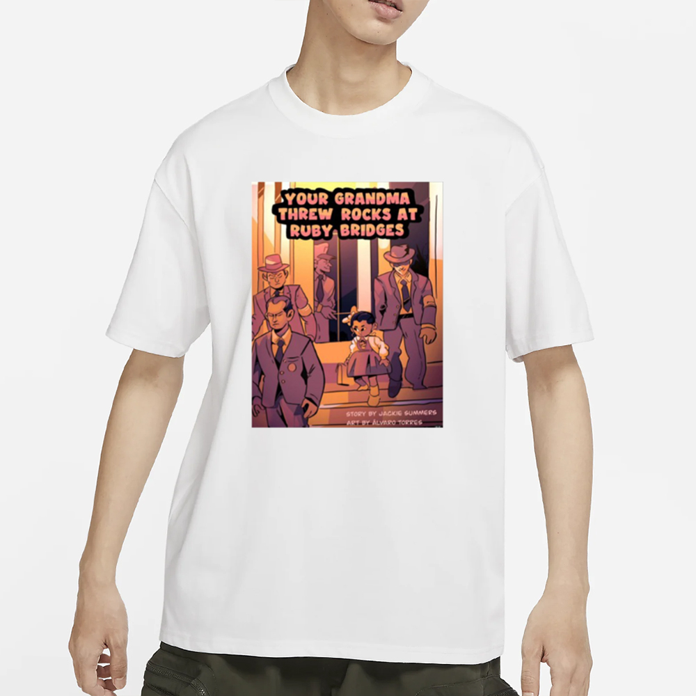Charles W Mckinney Your Grandma Threw Rocks At Ruby Bridges T-Shirt 4 Charles W Mckinney Your Grandma Threw Rocks At Ruby Bridges T-Shirt