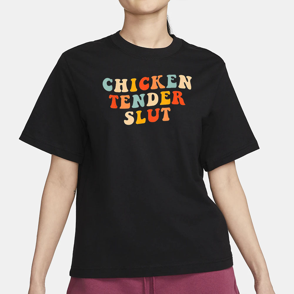 Chicken Tender Slut T-Shirt 4 Chicken Tender Slut Shirt1