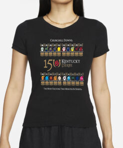 Churchill Downs 15 Kentucky Derby The Most Exciting Two Minutes In Sports T-Shirt