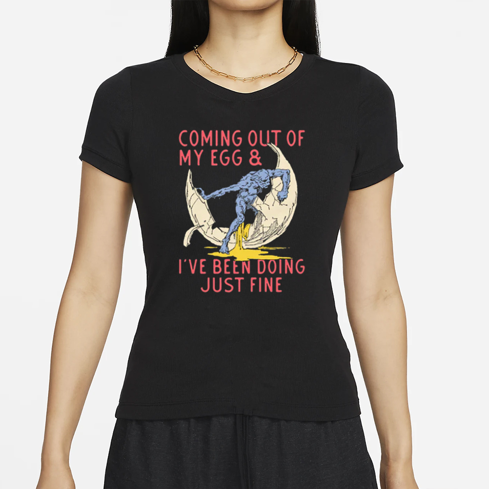 Coming Out Of My Egg And I've Been Doing Justin Fine T-Shirt 4 Coming Out Of My Egg And I've Been Doing Justin Fine T-Shirt