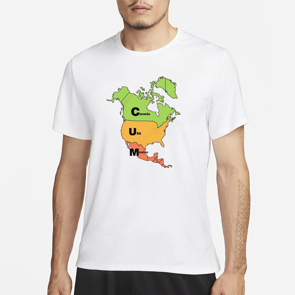 Cum Map Canada USA And Mexico T-Shirt 4 Cum Map Canada USA And Mexico T-Shirt1