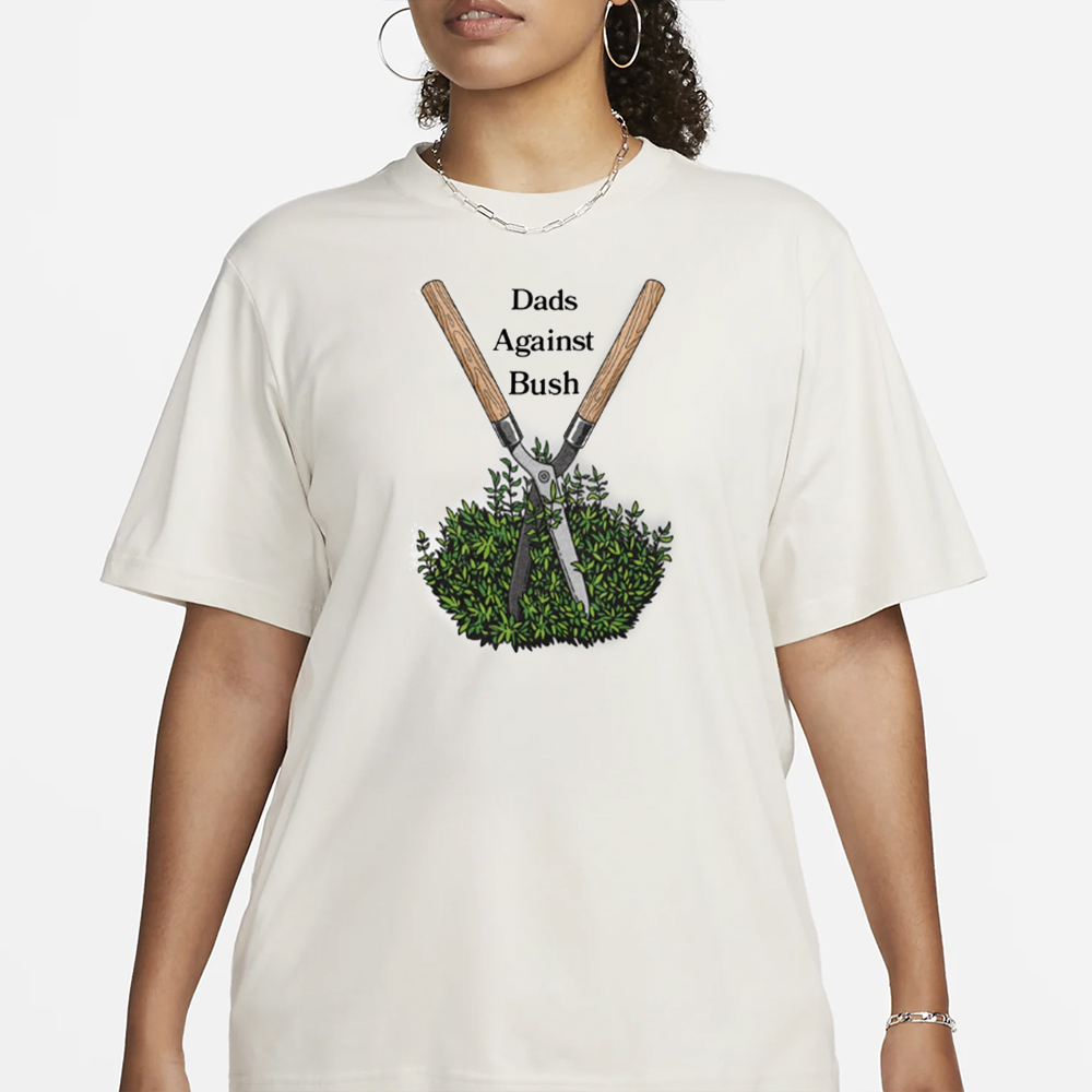 Dads Against Bush T-Shirt 4 Dads Against Bush T-Shirt1
