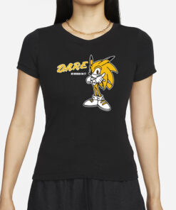 Dare I'm Workin On It T-Shirt