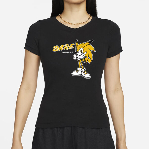 Dare I'm Workin On It T-Shirt