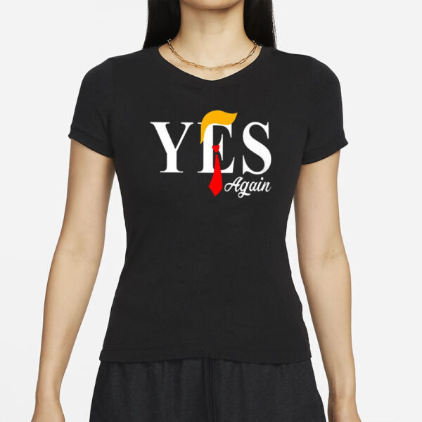 Donald Trump Yes Again T-Shirts