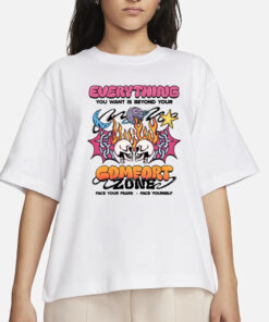 Everything You Want Is Beyond Your Comfort Zone T-Shirt