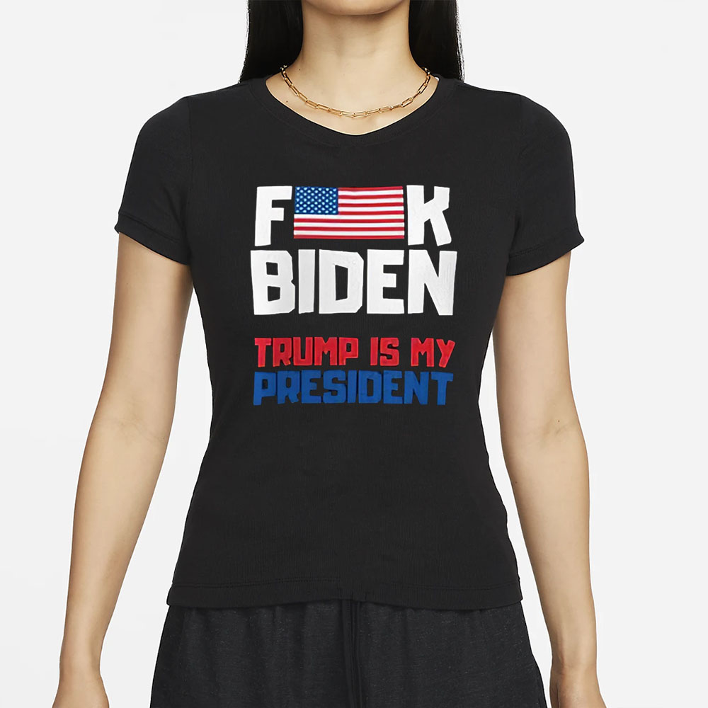 Fuck Biden Trump Is My President T-Shirt