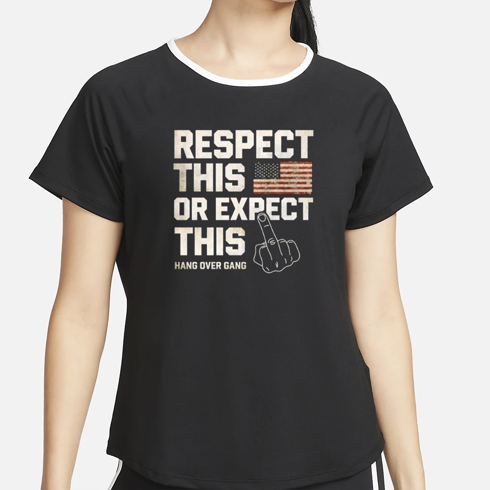 Hangovergang Respect This Or Expect This T-Shirt 4 Hangovergang Respect This Or Expect This T-Shirt2
