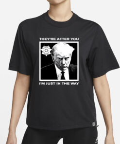 Howie Carr Wearing Trump Mugshot They're After You I'm Just In The Way T-Shirts
