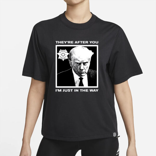Howie Carr Wearing Trump Mugshot They're After You I'm Just In The Way T-Shirts