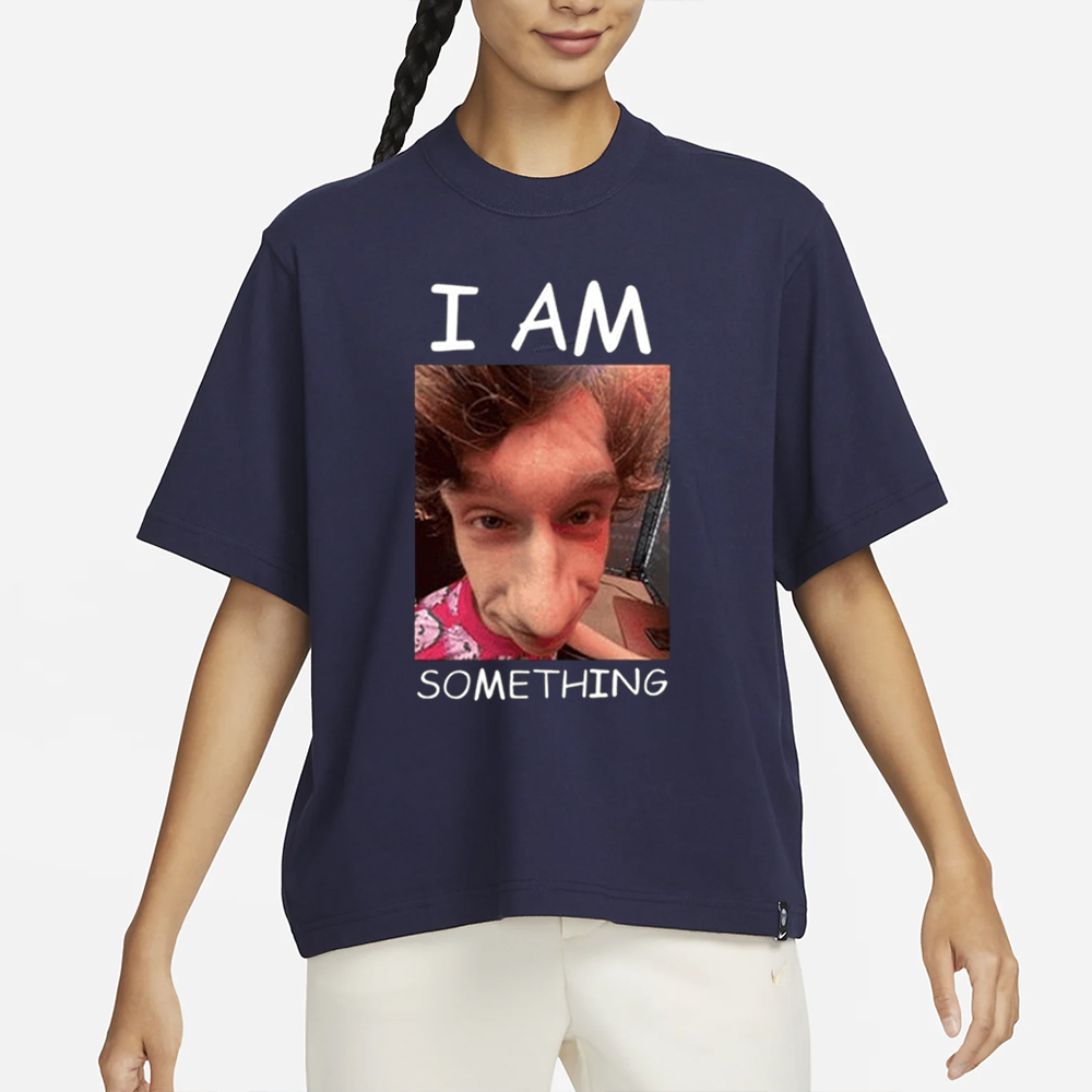 I Am Something T-Shirt 4 I Am Something T-Shirt1