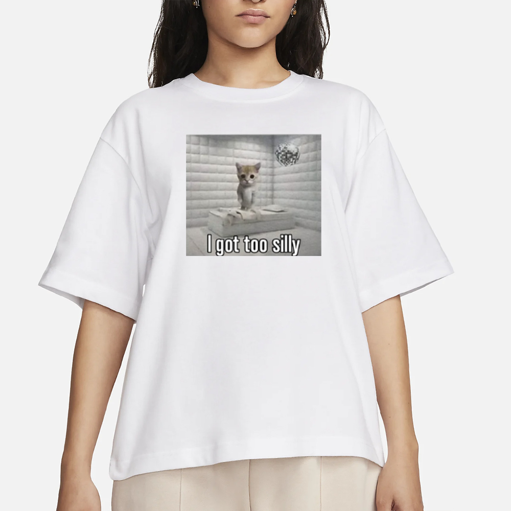 I Got Too Silly Cat T-Shirt 4 I Got Too Silly Cat T-Shirt