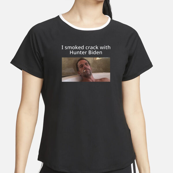 I Smoked Crack With Hunter Biden T-Shirt2