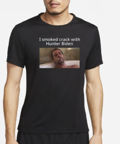 I Smoked Crack With Hunter Biden T-Shirt5