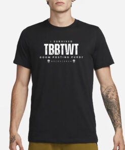 I Survived The Doom Posting Purge Of 2024 T-Shirt4