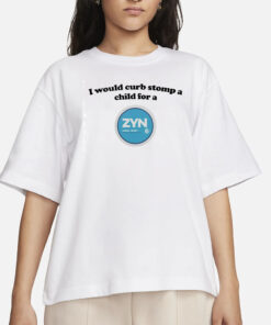 I Would Curb Stomp A Child For A Zyn Cool Mint T-Shirt