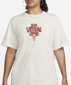 IN MY LUTEAL PHASE T-SHIRT3