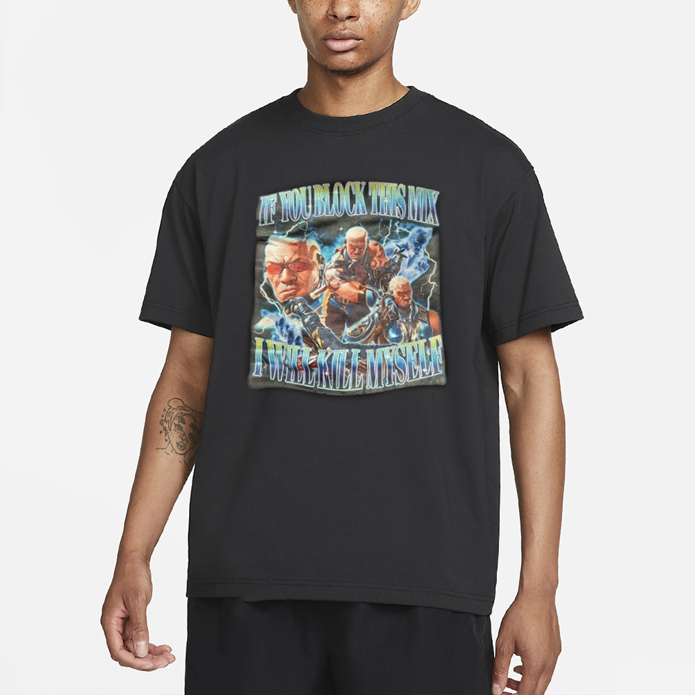 If You Block This Mix I Will Kill Myself T-Shirt 4 If You Block This Mix I Will Kill Myself T-Shirt1