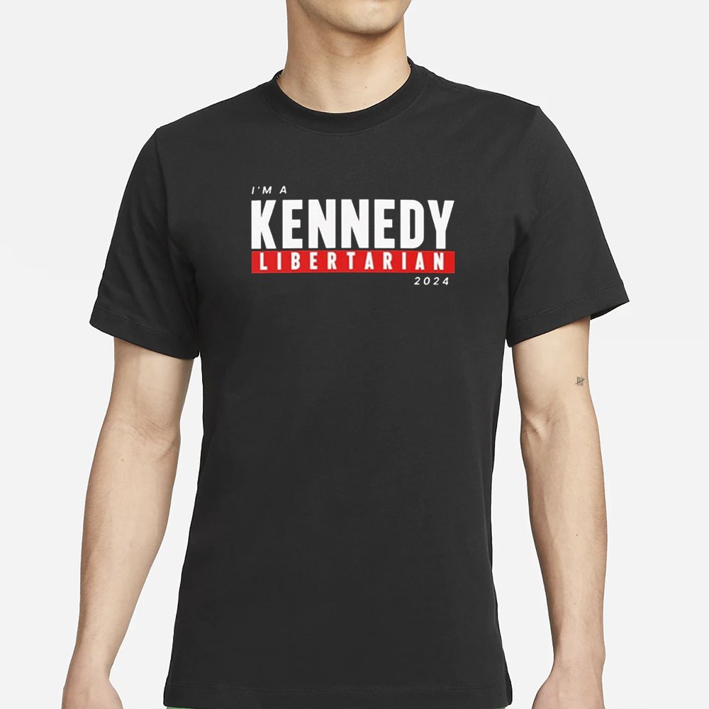 I’m A Kennedy Libertarian 2024 T-Shirt 4 I’m A Kennedy Libertarian 2024 T-Shirt