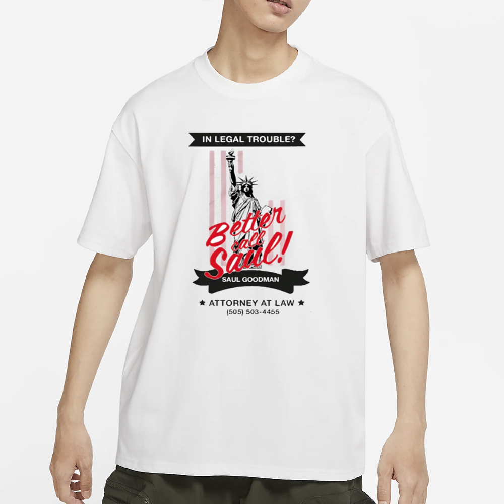 In Legal Trouble Better Call Saul Saul Goodman T-Shirt 4 In Legal Trouble Better Call Saul Saul Goodman T-Shirt