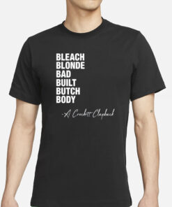Jasmineforus Bleach Blonde Bad Built Butch Body A Crockett Clapback T-Shirts