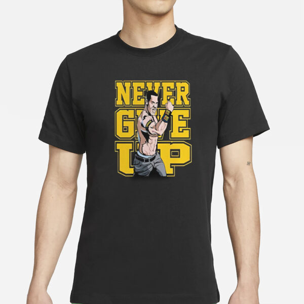 John Cena Never Give Up T-Shirts