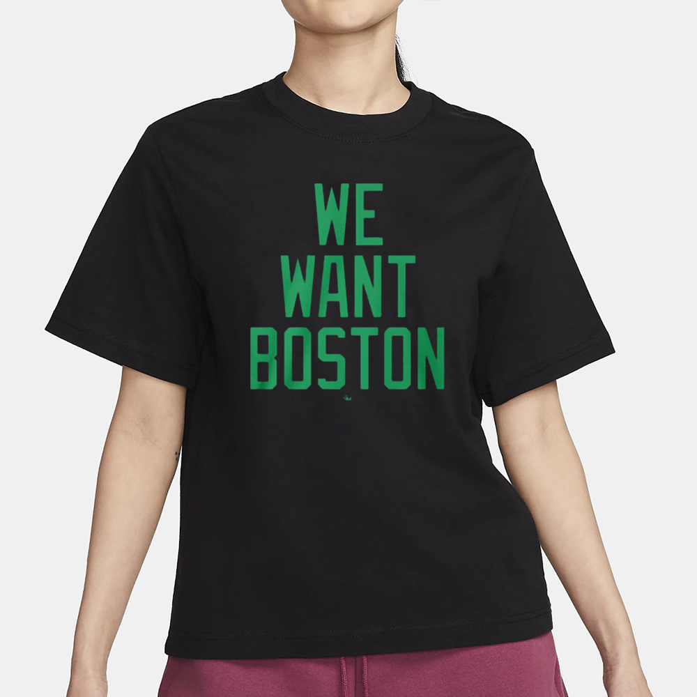 Jt We Want Boston T-Shirt 4 Jt We Want Boston T-Shirt1