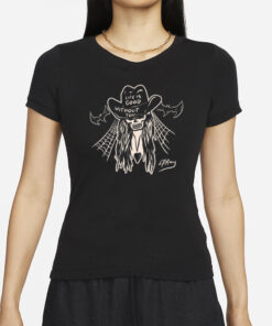 Life Is Good Without You Cowgirl T-Shirt