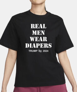 Maga Trumps Real Men Wear Diapers 2024 T-Shirt1