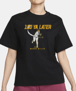 Mason Miller 103 Ya Later T-Shirt4